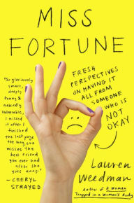 Title: Miss Fortune: Fresh Perspectives on Having It All from Someone Who Is Not Okay, Author: Lauren Weedman