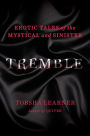 Tremble: Erotic Tales of the Mystical and Sinister