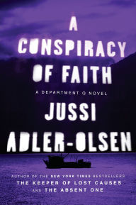 Title: A Conspiracy of Faith (Department Q Series #3), Author: Jussi Adler-Olsen