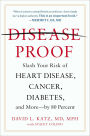 Disease-Proof: Slash Your Risk of Heart Disease, Cancer, Diabetes, and More--by 80 Percent