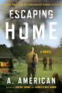 Escaping Home: A Novel