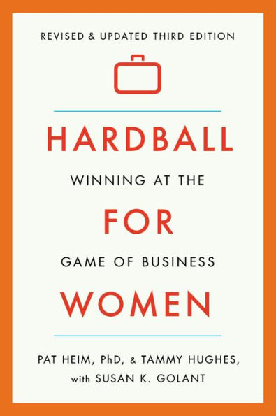 Hardball for Women: Winning at the Game of Business: Third Edition