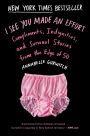 I See You Made an Effort: Compliments, Indignities, and Survival Stories from the Edge of 50