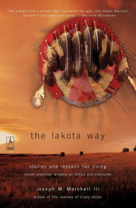 Title: The Lakota Way: Stories and Lessons for Living, Author: Joseph M. Marshall III