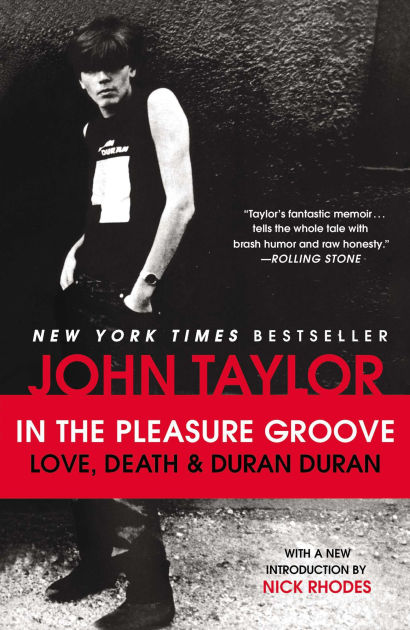 New - In the Pleasure Groove: Love, deals Death & Duran Duran SIGNED by John Taylor