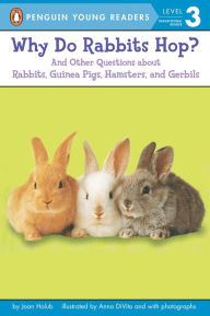 Why Do Rabbits Hop?: And Other Questions about Rabbits, Guinea Pigs, Hamsters, and Gerbils