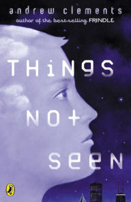 Title: Things Not Seen (Things Not Seen Series #1), Author: Andrew Clements