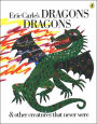 Eric Carle's Dragons Dragons and Other Creatures That Never Were