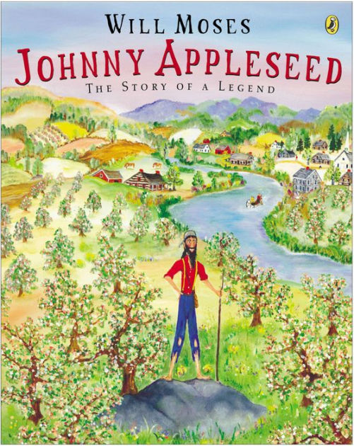 Johnny Appleseed The Story of a Legend by Will Moses, Paperback