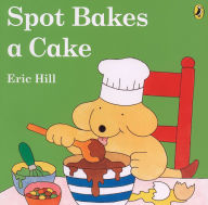 Title: Spot Bakes a Cake, Author: Eric Hill