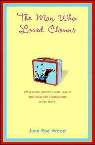 Title: The Man Who Loved Clowns, Author: June Rae Wood