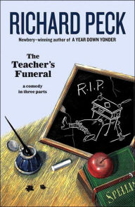 Title: The Teacher's Funeral: A Comedy in Three Parts, Author: Richard Peck
