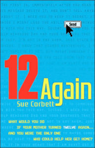 Title: 12 Again, Author: Sue Corbett