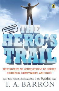 Title: The Hero's Trail: A Guide for a Heroic Life, Author: T. A. Barron