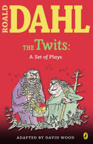 Title: The Twits: A Set of Plays, Author: Roald Dahl
