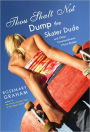 Thou Shalt Not Dump the Skater Dude and Other Commandments I Have Broken