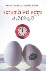 Scrambled eggs at midnight   brad barkley, heather hepler 