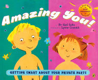 Title: Amazing You!: Getting Smart About Your Private Parts: A First Guide to Body Awareness for Pre-Schoolers, Author: Gail Saltz