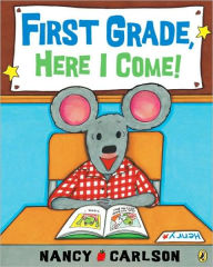 Title: First Grade, Here I Come!, Author: Nancy Carlson