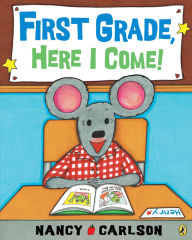 Title: First Grade, Here I Come!, Author: Nancy Carlson