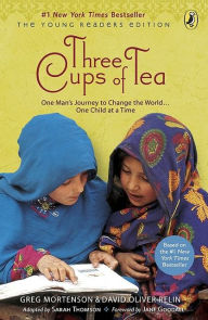 Title: Three Cups of Tea, Young Reader's Edition: One Man's Journey to Change the World...One Child at a Time, Author: Greg Mortenson