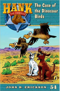 The Case of the Dinosaur Birds (Hank the Cowdog Series #54)