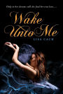 Wake Unto Me