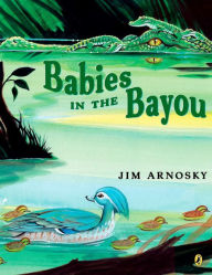 Title: Babies in the Bayou, Author: Jim Arnosky