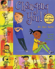 Title: Changing You!: A Guide to Body Changes and Sexuality, Author: Gail Saltz