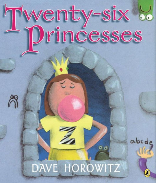 Twenty-six Princesses: An Alphabet Story by Dave Horowitz, Paperback | Barnes & Noble®