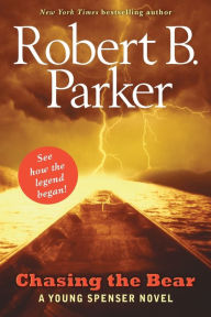 Title: Chasing the Bear: A Young Spenser Novel, Author: Robert B. Parker