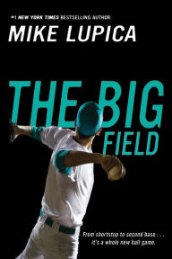 Title: The Big Field, Author: Mike Lupica