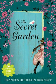 The Secret Garden: 100th Anniversary Edition