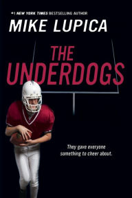 Title: The Underdogs, Author: Mike Lupica