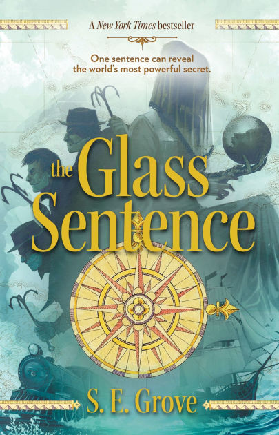 the-glass-sentence-mapmakers-trilogy-1-by-s-e-grove-hardcover