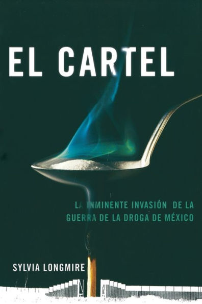 El Cartel: La inminente invasión de la guerra de la droga de México