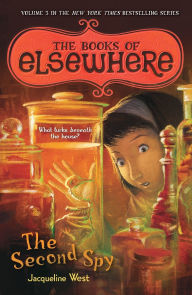 Title: The Second Spy (Books of Elsewhere Series #3), Author: Jacqueline West