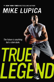 Title: True Legend, Author: Mike Lupica