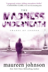 Title: The Madness Underneath (Shades of London Series #2), Author: Maureen Johnson