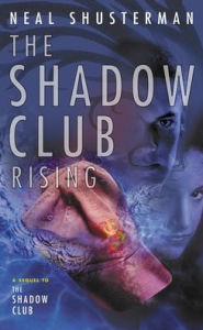 Title: The Shadow Club Rising, Author: Neal Shusterman