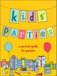 Kids' Parties: A Survival Guide for Parents