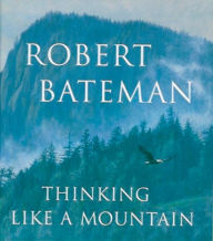 Title: Thinking Like a Mountain, Author: Robert Bateman