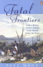Fatal Frontiers: A New History of New Zealand in the Decade Before the Treaty