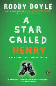Title: A Star Called Henry: A Novel, Author: Roddy Doyle