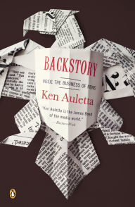 Title: Backstory: Inside the Business of News, Author: Ken Auletta