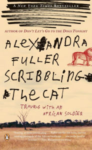 Title: Scribbling the Cat: Travels with an African Soldier, Author: Alexandra Fuller
