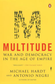 Title: Multitude: War and Democracy in the Age of Empire, Author: Michael Hardt