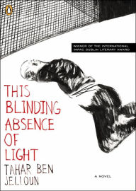 Title: This Blinding Absence of Light, Author: Tahar Ben Jelloun