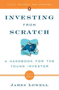 Title: Investing from Scratch: A Handbook for the Young Investor, Author: James Lowell