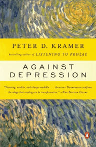 Title: Against Depression, Author: Peter D. Kramer
